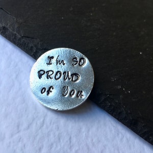 I&#39;m So Proud of you Personalised Round Keepsake Token, Handmade UK Modern English Pewter, Hand Stamped with your message / words