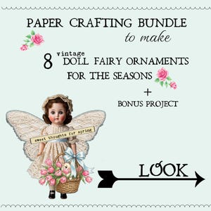 Paper crafting bundle~ 8 vintage doll Fairy ORNAMENTS for the seasons + bonus project Printed & mailed with Video tutorial