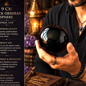 May include: A 9 cm black obsidian sphere with a glossy, polished finish. The text on the left side reads: 9 CM BLACK OBSIDIAN SPHERE, APPROX. 3.54", PREMIUM QUALITY, PERFECT SIZE, ENERGY & PROTECTION, and VERSATILE USE, along with descriptive details.