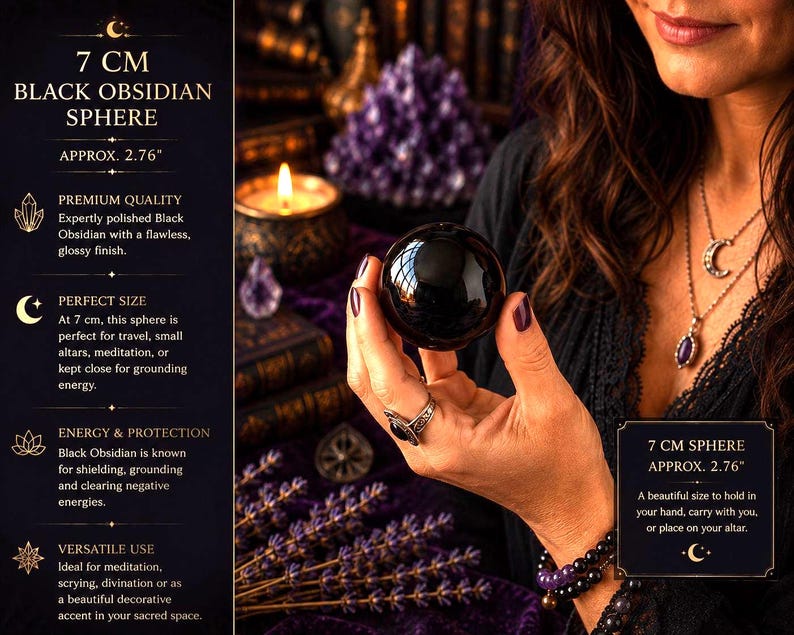 May include: A polished black obsidian sphere measuring 7 cm or approximately 2.76 inches in diameter. The text on the image reads 7 CM BLACK OBSIDIAN SPHERE, APPROX. 2.76, PREMIUM QUALITY, PERFECT SIZE, ENERGY & PROTECTION, VERSATILE USE, and 7 CM SPHERE APPROX. 2.76.