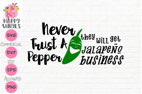 Download Free Funny Svg Never Trust A Jalapeno Pepper Svg Cut Files By Happy Etsy SVG Cut Files