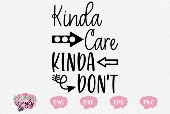 Download Kinda Care Kinda Don T A Funny Svg For Cricut Etsy