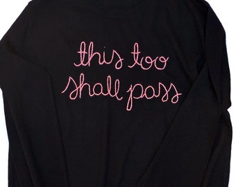 100% cotton sweater, this too shall pass hand embroidered sweater, unisex