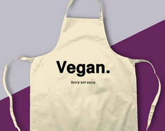 Vegan Gift. Vegan Apron. "Vegan. Sorry Not Sorry" Apron.