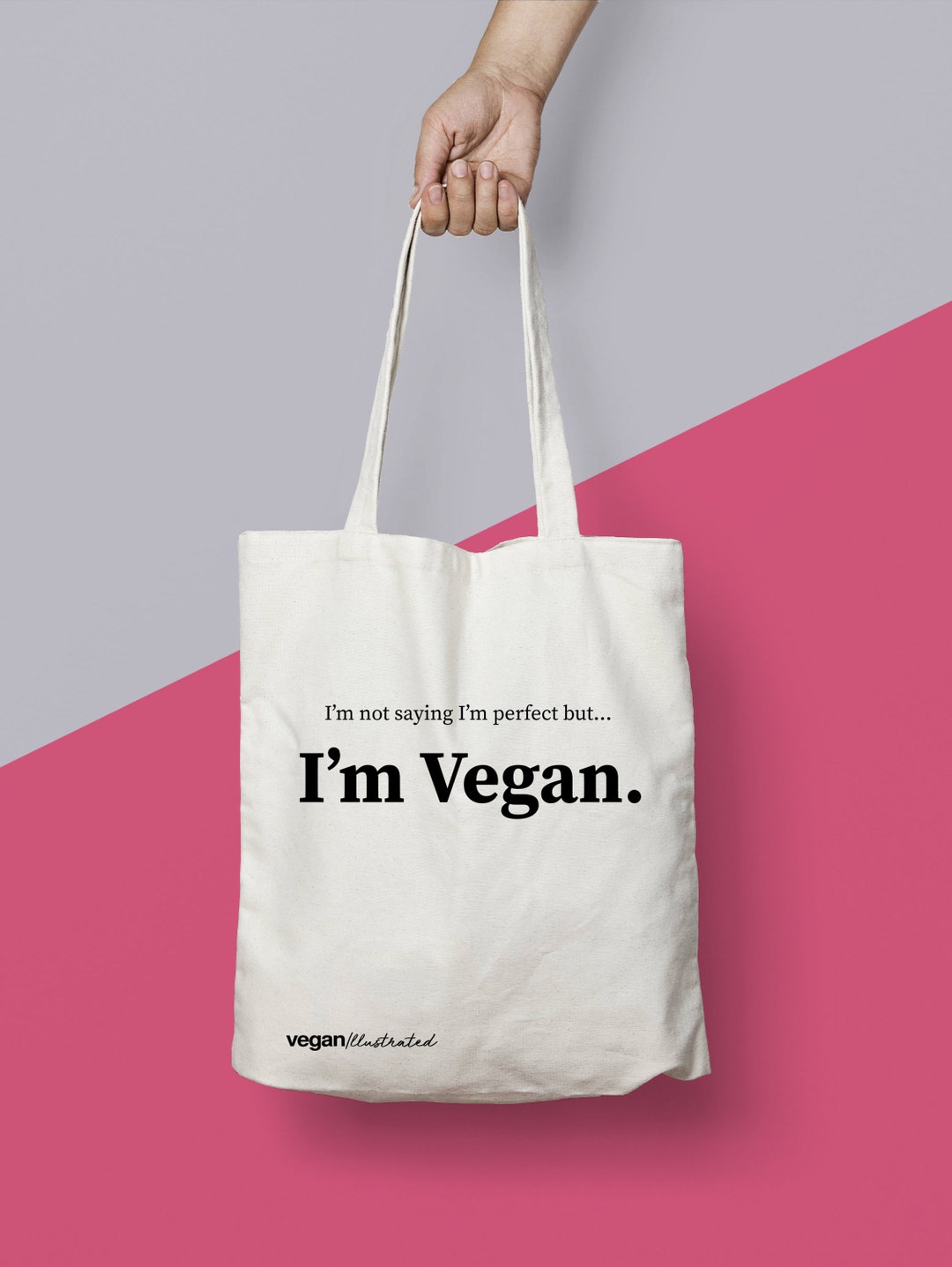 Vegan Gift. Vegan Bag. i'm Not Saying I'm Perfect but I'm Vegan Eco