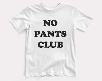 No Pants Club Baby + Kids Tee - BabyDoopy - Toddler Youth Cute Funny Graphic Print Shirt