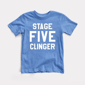 Stage Five Clinger Baby + Kids Tee - BabyDoopy - Toddler Youth Cute Funny Graphic Print Shirt