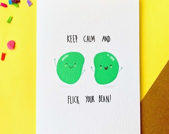 Cute funny greeting card - Keep calm and flick your bean. Adult humor, naughty, cheeky card, gift for her, gift for friend/girlfriend