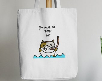 Naughty tote bag - you make my pussy wet. Funny rude quirky gift, birthday, anniversary, gift for her, gift for her, funny valentine