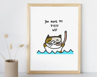 Funny art print  - You make my pussy wet. A4 print | Pride wall art | inappropriate gifts | lesbian poster art | funny gifts | adult artwork