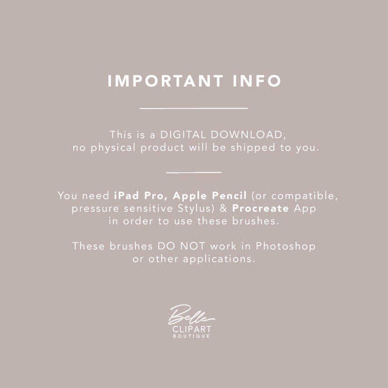 May include: Digital download information graphic on a beige background. Text includes "IMPORTANT INFO", details about the digital download, and requirements for use: iPad Pro, Apple Pencil, and Procreate App. The text also states the brushes do not work in Photoshop.