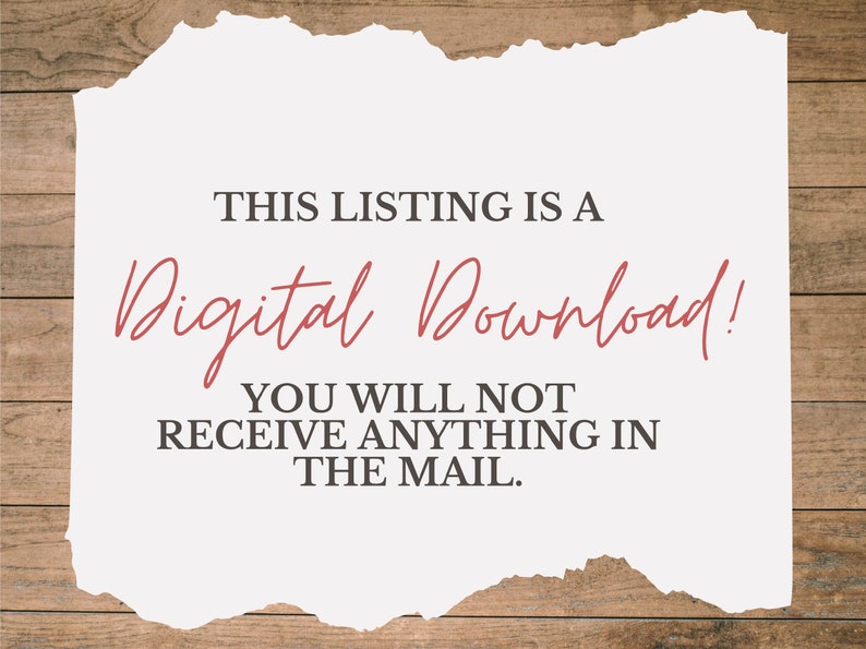 Może przedstawiać: Biały kawałek papieru z postrzępionymi krawędziami na drewnianym tle. Tekst na papierze brzmi "THIS LISTING IS A Digital Download! YOU WILL NOT RECEIVE ANYTHING IN THE MAIL."