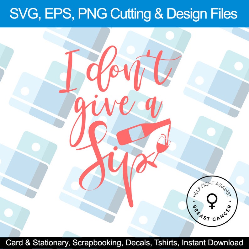 Free Free 318 I Dont Give A Sip Svg SVG PNG EPS DXF File