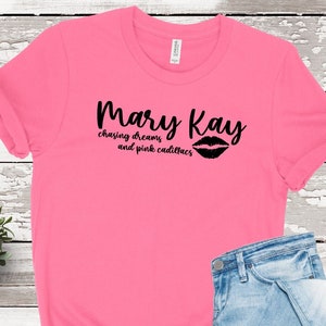 Mary Kay Chasing Dreams and Pink Cadillacs T-Shirt, Mary Kay Tee, Mary Kay T-Shirt, Cadillac Squad, Mary Kay Swag, Mary Kay Shirt,