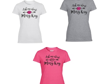 Ask Me About Mary Kay T-Shirt, Mary Kay Tee, Mary Kay Sports T-Shirt, Mary Kay T-Shirt, Mary Kay Swag, Mary Kay Clothing, Mary Kay 42000L