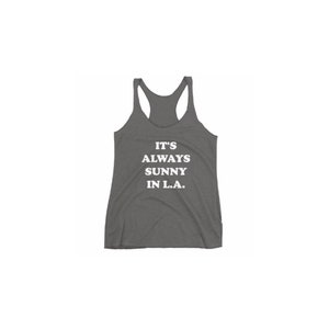 MirrorMeg Collection &#39;It&#39;s Always Sunny in L.A.&#39; | Meghan Markle Inspired Summer Women&#39;s Racerback Grey Tri-Blend Tank