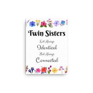 TWIN SISTERS, Not Always Identical, But Always Connected, 9 x 12 Canvas Print