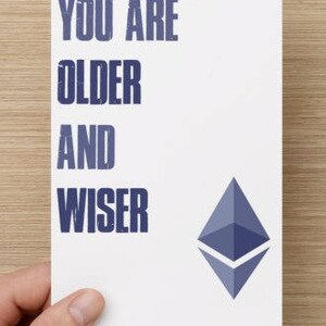 Ethereum Birthday Card. Older and Wiser- crypto currency - altcoin - DIGITAL PRINT  (5 x 7)