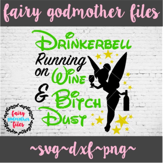 Drinkerbell Running On Wine And Bitchdust Tinkerbell Etsy