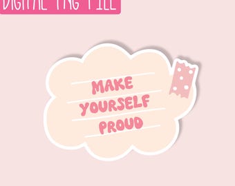 Make Yourself Proud PNG / Quirky PNG / Sticker PNG / Cute Girly Png / Design Digital Download