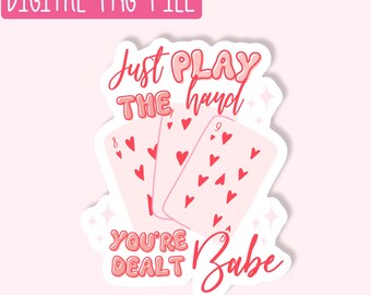 Just Play The Hand You're Dealt Babe PNG / Quirky PNG / Sticker PNG / Cute Girly Png / Design Digital Download