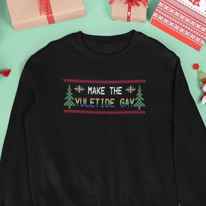 Make the Yuletide Gay Sweater, Ugly Gay Weihnachtspullover, Lustiger Gay Weihnachtspullover, Gay Christmas Geschenk, Gay Shirt, Queer Shirt