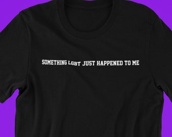 Iets LGBT net gebeurd met mij shirt, grappig gay shirt, schattig gay shirt, LGBT-shirt, queer pride shirt, schattige pride shirt, lesbische shirt