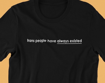 Trans mensen hebben altijd bestaan shirt, trans trots shirt, trans trots, trans rechten shirt, trans rechten, trans gift, trans bondgenoot shirt