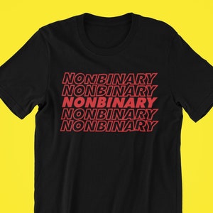 May include: Black t-shirt with the word "NONBINARY" repeated five times in red, stacked vertically.
