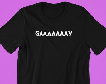 GAAAAAAAY Shirt, Pride Shirt, LGBT Shirt, Pride Shirt, Pride, Gay Pride T-Shirt, Lesbian Shirt, Gay Shirt, Queer Shirt, Lesbian, LGBTQ Shirt