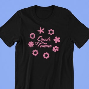 Queer Femme Shirt, Queer Shirt, Pride, Gay Pride, Gay Pride Shirt, LGBT Pride, Lesbian Pride, LGBTQ Pride Shirt, LGBT Shirt, Lesbian Shirt