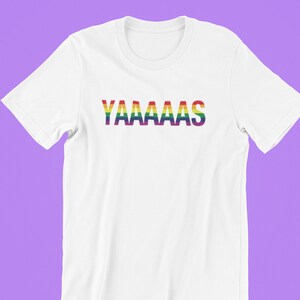 YAAAAAS Gay Pride Shirt, Gay Shirt, Pride Shirt, LGBT Shirt, Pride Shirt, Pride, Gay Pride T-Shirt, Lesbian Shirt, Queer Shirt, Lesbian