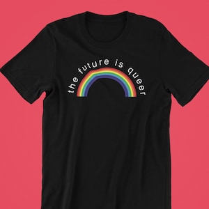 The Future is Queer, Queer Pride Shirt, Queer Shirt, Pride, Gay Pride, Gay Pride Shirt, LGBT Pride, Lesbian Pride, LGBTQ Pride Shirt, LGBT