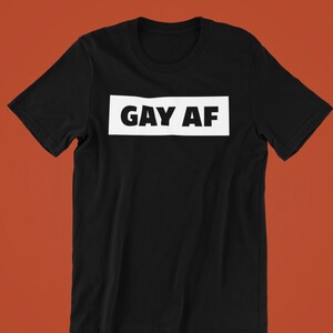 Gay AF Shirt, Gay Shirt, Pride Shirt, LGBT Shirt, Pride Shirt, Pride, Gay Pride T-Shirt, Lesbian Shirt, Queer Shirt, Lesbian, LGBTQ Shirt