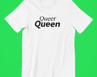 May include: White t-shirt with black text that reads "Queer Queen".