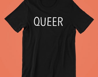 Queer T-Shirt, Queer Shirt, Pride, Gay Pride, Gay Pride Shirt, LGBT Pride, Lesbian Pride, LGBTQ Pride Shirt, LGBT Shirt, Lesbian Shirt, Gay