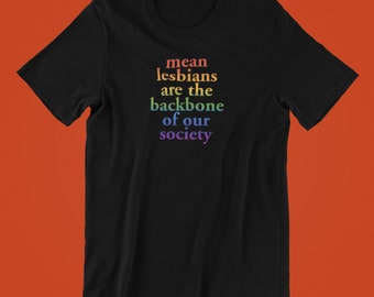 Gemene lesbiennes zijn de ruggengraat van onze samenleving Shirt, Mean Lesbian Shirt, Lesbian Pride Shirt, Funny Pride Shirt, Funny LGBTQ Gift