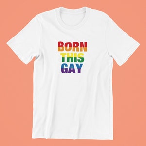 Born This Gay Shirt , Gay Pride Shirt , LGBT T,Shirt , Cute Shirt for Pride , Funny Shirt for Pride , Gay Pride Gift , Queer Pride Shirt