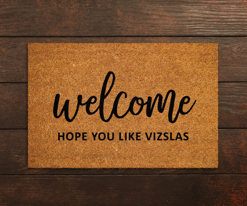 Welcome Hope You Like Vizslas, Welcome Doormat, Funny Vizslas, Welcome Doormats, New Home Gift, Wedding Gift Doormat, Welcome Vizslas Mat image 1