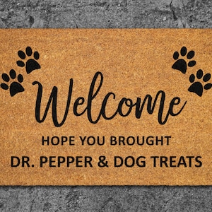Welcome Brought Dog Treats Doormat, Hope You Brought Dr. Pepper and Dog Treats Mat, Dr. Pepper and Dog Treats Doormat, Welcome Mats S458
