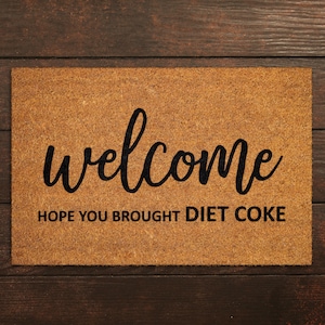 Welcome Hope You Brought Diet Coke Coir Door Mat, Front Door Mat, Funny Diet Coke Doormat, Welcome Mats, Coir Mats S448
