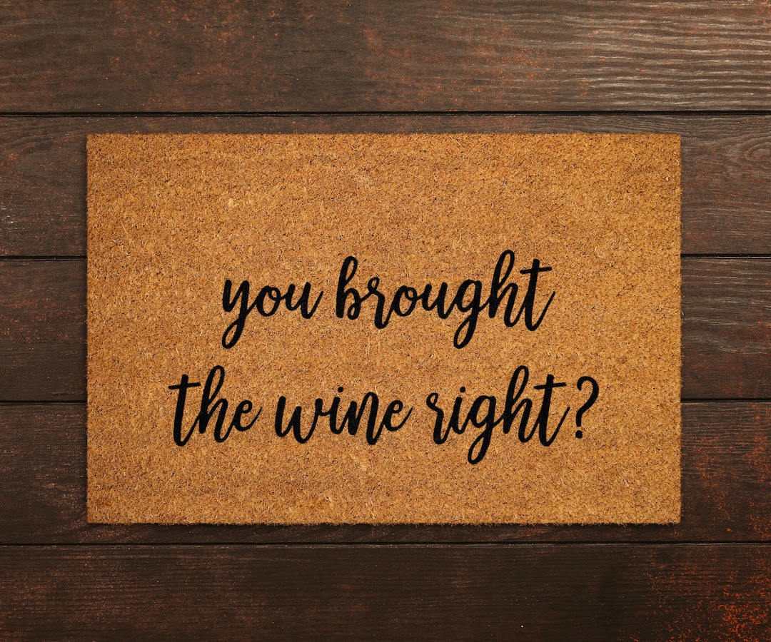 You Brought Wine Right Doormats, Brought Wine Doormat, Funny Door Mat