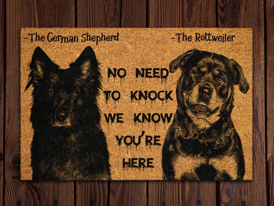 The Rottweiler and German Shepherd Door Mat, We Know You ARE Here