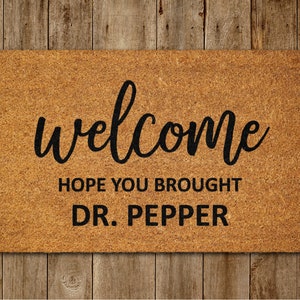 Dr Pepper Home Door Mat, Hope You Brought Dr Pepper  Door Mats, Funny Doormat, Welcome Mats