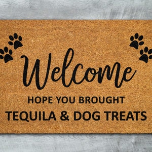 Tequila and Dog Treats Door Mat, Hope You Brought Tequila and Dog Treats Door Mats, Funny Tequila and Dog Treats Doormat, Welcome Mats