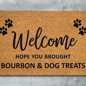 Bourbon and Dog Treats Mat, Hope You Brought Bourbon and Dog Treats Door Mats, Funny Bourbon and Dog Treats Doormat, Welcome Mats