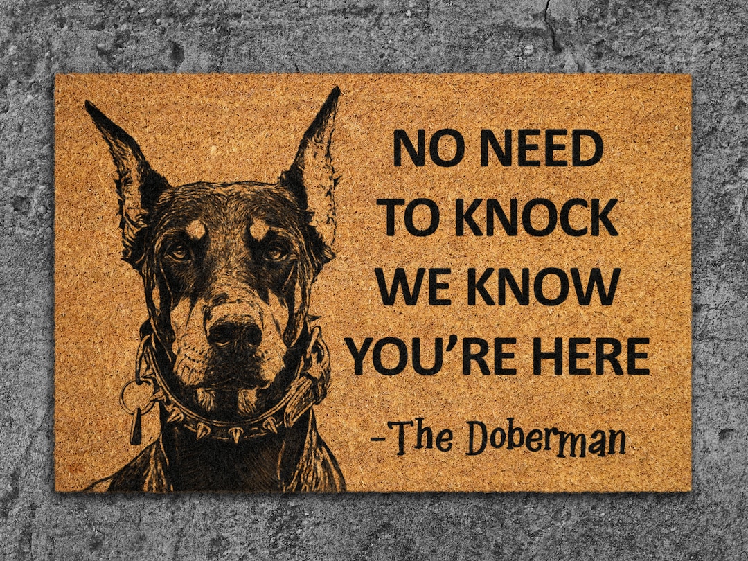 The Doberman Door Mat, We Know You ARE Here the Doberman
