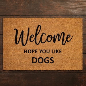 Welcome Hope You Like Dogs Doormat, Welcome Dogs Door Mat, Hope You like Dogs Doormats, Welcome Funny Dogs Doormat, Welcome Dog Breed Mat