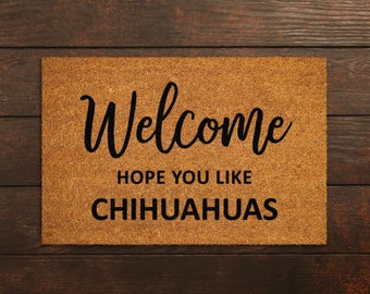 Welcome Hope You Like Chihuahuas Doormat, Welcome Chihuahuas Door Mat, Chihuahuas Doormat, Welcome Funny Doormats, Welcome Dog Mats S239