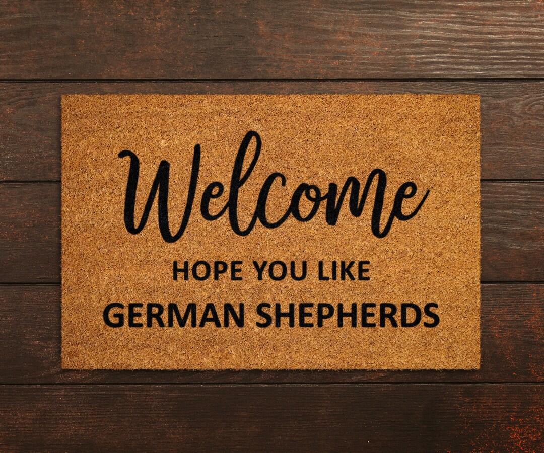 Hope You Like German Shepherds Doormat, German Shepherds Door